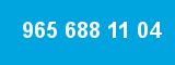965 688 11 04 965 688 11 04